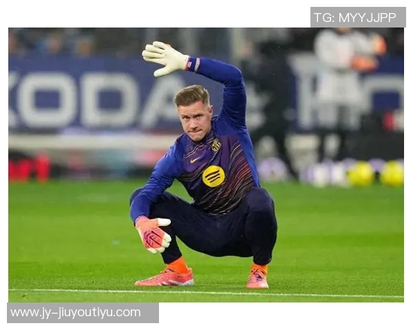 特尔施特根在巴萨前景不明切尔西有意引进这位门将