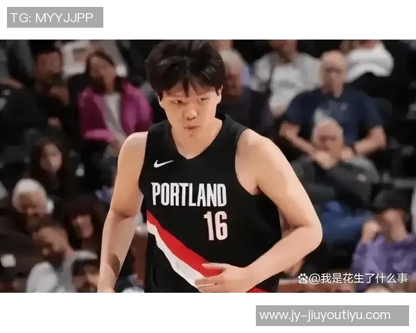 开拓者为何青睐杨瀚森苏群解析其传球能力性格学习潜力与年龄优势