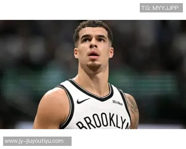 勇鹿塞队等多支球队关注小波特篮网态度倾向于听取报价